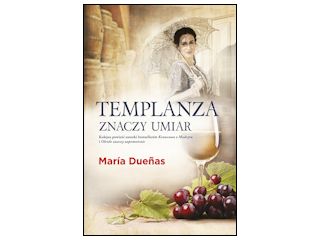 Nowość wydawnicza „Templanza znaczy umiar” María Dueñas.