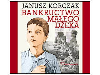 „Bankructwo małego Dżeka” Janusz Korczak