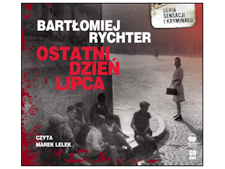 Audiobook „Ostatni dzień lipca” Bartłomiej Rychter