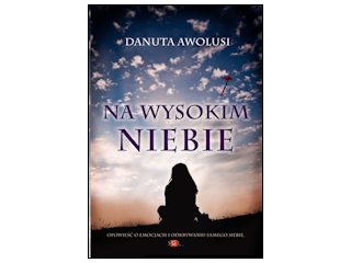 „NA WYSOKIM NIEBIE” DANUTA AWOLUSI
