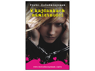 „W kajdankach namiętności” Piotr Kołodziejczak