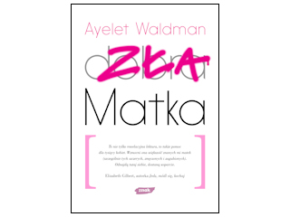 Kim jest współczesna zła matka? 